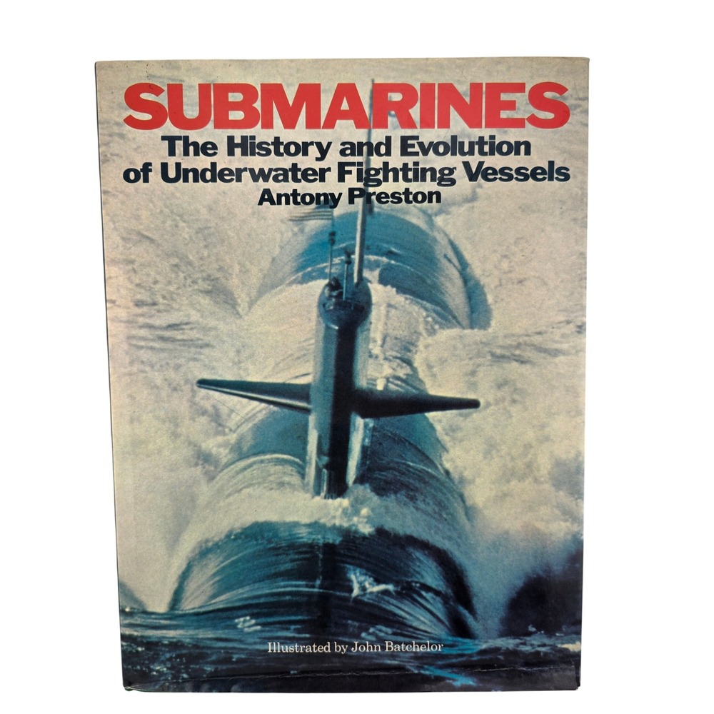 Submarines History and Evolution of Underwater Fighting Vessels Antony‎ Preston